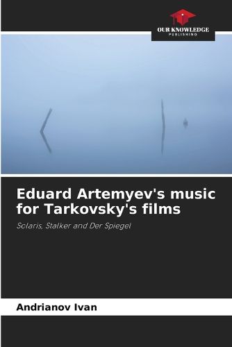 Cover image for Eduard Artemyev's music for Tarkovsky's films