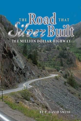 Cover image for The Road That Silver Built - The Million Dollar Highway