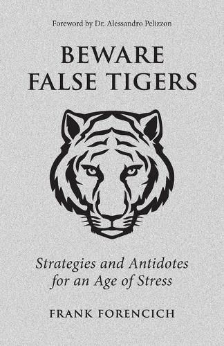 Cover image for Beware False Tigers: Strategies and Antidotes for an Age of Stress