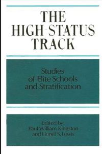 Cover image for The High Status Track: Studies of Elite Schools and Stratification