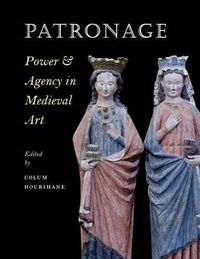 Cover image for Patronage, Power, and Agency in Medieval Art