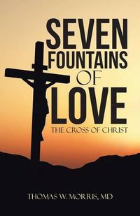 Cover image for Seven Fountains of Love: The Cross of Christ