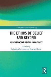 Cover image for The Ethics of Belief and Beyond: Understanding Mental Normativity