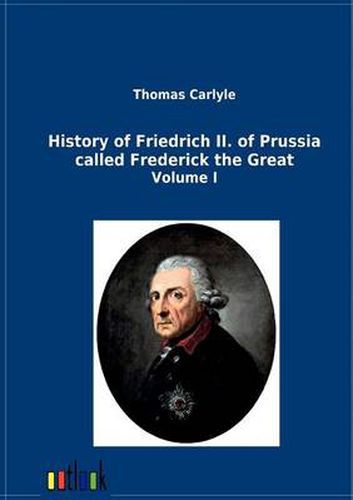 Cover image for History of Friedrich II. of Prussia called Frederick the Great