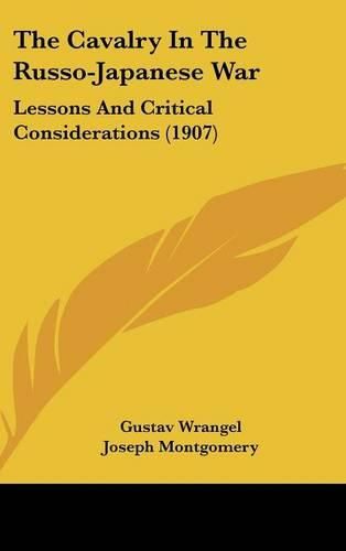 Cover image for The Cavalry in the Russo-Japanese War: Lessons and Critical Considerations (1907)