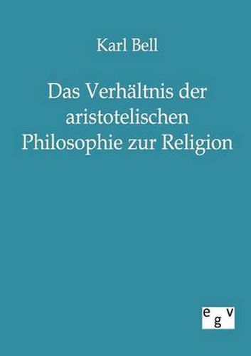 Cover image for Das Verhaltnis der aristotelischen Philosophie zur Religion