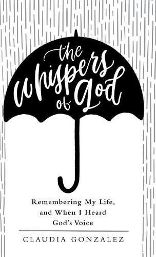 Cover image for The Whispers of God: Remembering My Life, and When I Heard God's Voice