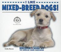 Cover image for I Like Mixed-Breed Dogs!