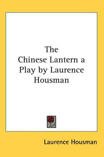 Cover image for The Chinese Lantern a Play by Laurence Housman