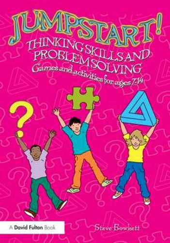 Cover image for Jumpstart! Thinking Skills and Problem Solving: Games and activities for ages 7-14