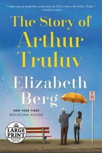 Cover image for The Story of Arthur Truluv: A Novel