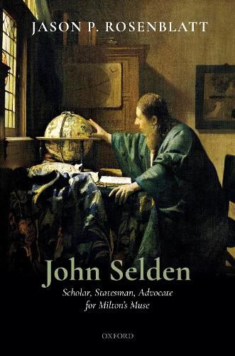 John Selden: Scholar, Statesman, Advocate for Milton's Muse