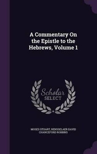 A Commentary on the Epistle to the Hebrews, Volume 1