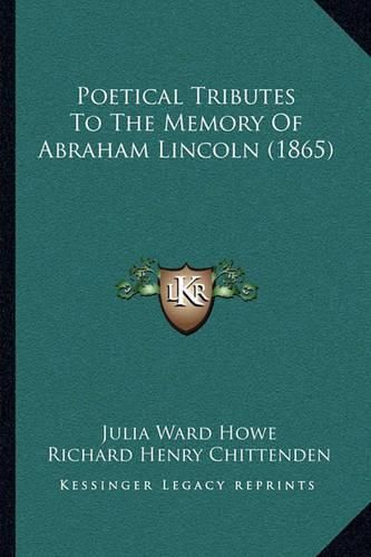 Cover image for Poetical Tributes to the Memory of Abraham Lincoln (1865)