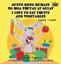 Cover image for I Love to Eat Fruits and Vegetables: Tagalog English Bilingual Edition