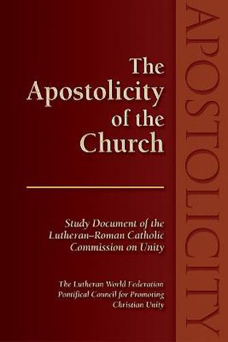 Cover image for The Apostolicity of the Church: Study Document of the Lutheran-Roman Catholic Commission on Unity