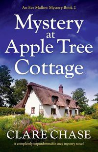 Cover image for Mystery at Apple Tree Cottage: A completely unputdownable cozy mystery novel