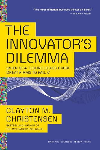 Cover image for The Innovator's Dilemma: When New Technologies Cause Great Firms to Fail