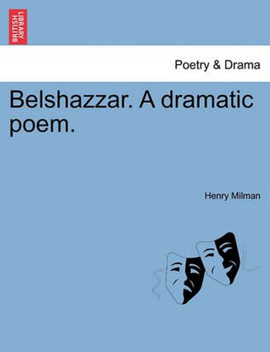 Cover image for Belshazzar. a Dramatic Poem.