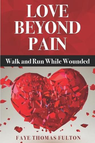 Cover image for Love Beyond Pain: Walk and Run While Wounded