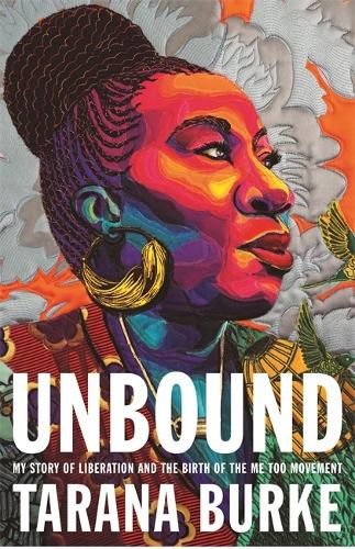 Cover image for Unbound: My Story of Liberation and the Birth of the Me Too Movement