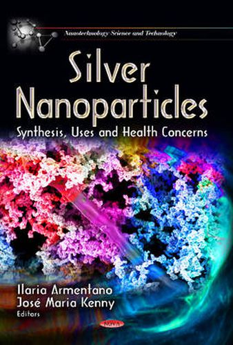 Cover image for Silver Nanoparticles: Synthesis, Uses & Health Concerns