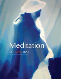 Cover image for Meditation: A Visual Text