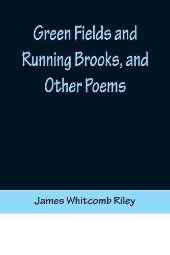 Cover image for Green Fields and Running Brooks, and Other Poems