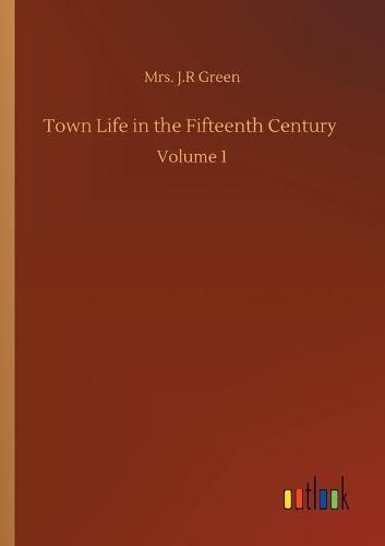 Cover image for Town Life in the Fifteenth Century: Volume 1