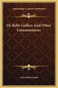 Cover image for de Bello Gallico and Other Commentaries