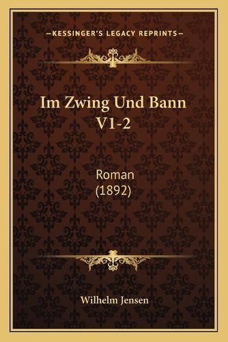 Im Zwing Und Bann V1-2: Roman (1892)