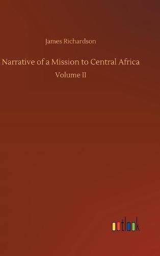 Narrative of a Mission to Central Africa