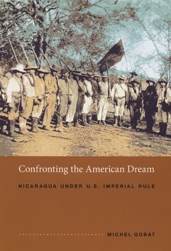 Cover image for Confronting the American Dream: Nicaragua under U.S. Imperial Rule
