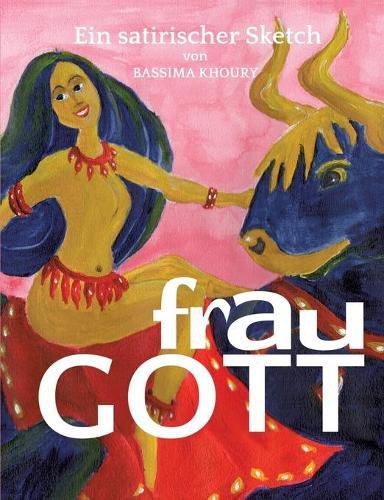 Cover image for Frau Gott: Ein satirischer Sketch