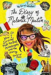 Cover image for The Diary of Melanie Martin: or How I Survived Matt the Brat, Michelangelo, and the Leaning Tower of Pizza