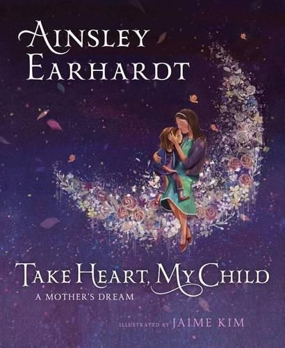 Cover image for Take Heart, My Child: A Mother's Dream