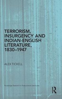 Cover image for Terrorism, Insurgency and Indian-English Literature, 1830-1947