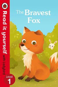 Cover image for The Bravest Fox - Read it yourself with Ladybird: Level 1