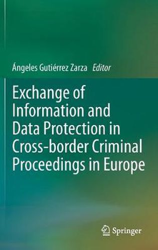 Cover image for Exchange of Information and Data Protection in Cross-border Criminal Proceedings in Europe