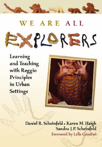 Cover image for We are All Explorers: Learning and Teaching with Reggio Principles in Urban Settings