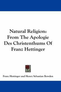 Cover image for Natural Religion: From the Apologie Des Christenthums of Franz Hettinger