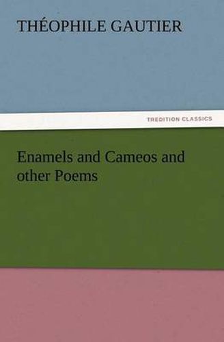 Cover image for Enamels and Cameos and other Poems