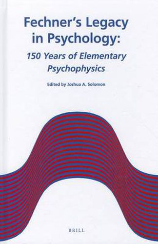 Cover image for Fechner's Legacy in Psychology: 150 Years of Elementary Psychophysics