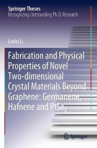 Cover image for Fabrication and Physical Properties of Novel Two-dimensional Crystal Materials Beyond Graphene: Germanene, Hafnene and PtSe2