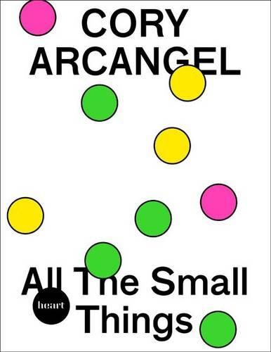 Cover image for Cory Arcangel: All the Small Things