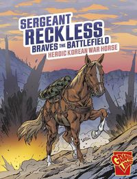 Cover image for Sergeant Reckless Braves the Battlefield