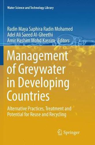 Cover image for Management of Greywater in Developing Countries: Alternative Practices, Treatment and Potential for Reuse and Recycling