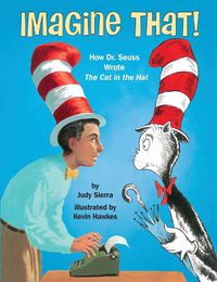 Cover image for Imagine That!: How Dr. Seuss Wrote The Cat in the Hat