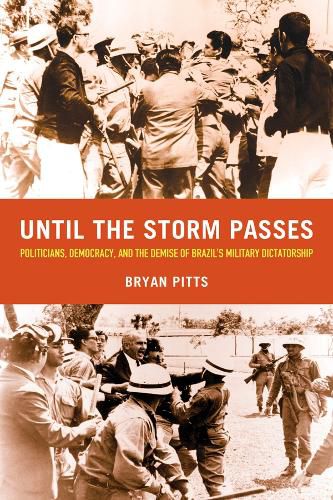 Cover image for Until the Storm Passes: Politicians, Democracy, and the Demise of Brazil's Military Dictatorship