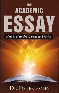 Cover image for Academic Essay, the: How to Plan, Draft, Write & Rev 3rd Ed